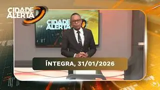 Assista na íntegra o Cidade Alerta 31/01/2026