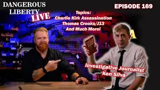 Dangerous Liberty Ep169 - Ken Silva: Charlie Kirk, Thomas Crooks, Tyler Robinson, J13 and Much More!
