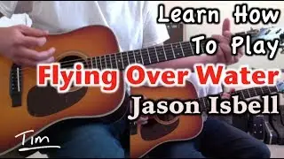 Jason Isbell Flying Over Water Guitar Lesson, Chords, and Tutorial