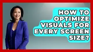 How To Optimize Visuals For Every Screen Size? - Directing Creative Success
