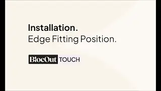 BlocOut Touch - Installation for Edge Fitting Position