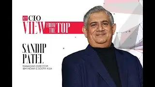 ETCIO View from the Top | Sandip Patel, Managing Director, IBM India & South Asia