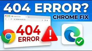 How to Fix 404 Error in Chrome But Not Edge