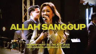 ALLAH SANGGUP - WORSHIP NIGHT 35 (2023)