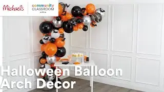 Online Class: Halloween Balloon Arch Decor | Michaels