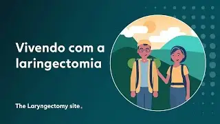 Vivendo com a laringectomia