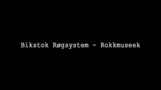 Bikstok R&oslash;gsystem - Rokkmuseek