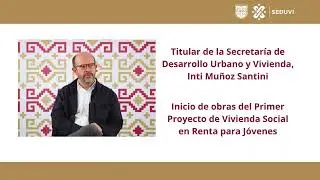 Secretario Inti Mu&ntilde;oz Santini, Vivienda Social en Renta para J&oacute;venes.