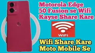 Motorola Edge 50 Fusion main Wifi kaise Share kare | How to Share Wifi In moto mobiles
