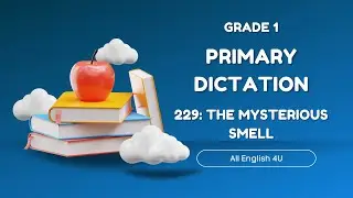 1.229 | The Mysterious Smell | Primary Dictation | Grade 1 |Listening Writing Skills |All English 4U