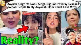 Nanu Singh Vs Aayush Singh Big Controversy Exposed😱🤬Nepali People Reply Aayoush Mom Court Case