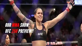 Our MMA Show: UFC 250 Preview!!
