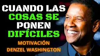 Cuando las Cosas se Ponen Difíciles, Te Vuelves Más Fuerte - MOTIVACIÓN de DENZEL WASHINGTON