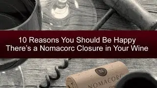 10 Reasons You Should be Happy There's a Nomacorc in Your Wine