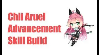 [Soulworker] Chii Aruel Advancement Skill Build & Translation