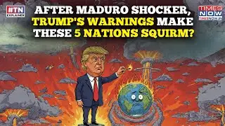 After US' Shocking Maduro Move, Trump's Warnings Make Nations Squirm- From Greenland, Cuba To Iran?