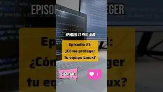 21.&iquest;C&oacute;mo proteger tu equipo Linux? #linux #debugmania #ciberseguridad #linuxtips #opensource