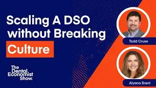 Todd Cruse & Alayna Brent on Scaling a Specialty DSO Without Breaking Culture
