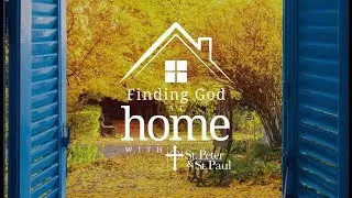 Finding God at Home 9/13/20 Webinar Recording