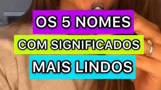 OS 5 NOMES COM SIGNIFICADOS MAIS LINDOS