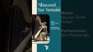 The Turkish Harp Music Collection | Şirin Pancaroğlu | Nihavend Saz Semaisi