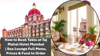 Taj Mahal Hotel Mumbai Sea Lounge &ndash; Menu, Prices, Best Dishes & Table Booking