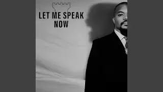 Let Me Speak Now