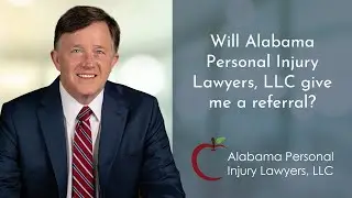 Will Alabama Personal Injury Lawyers, LLC give me a referral?