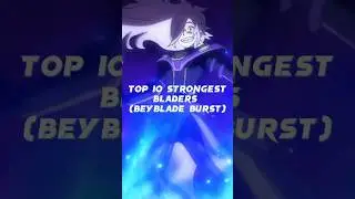 Top 10 Strongest Bladers (Beyblade Burst) #shorts