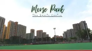 Morse Park | Part 2/ The Sports Centre | Wong Tai Sin | HongKong