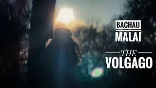 The VolGago - Bachau Malai