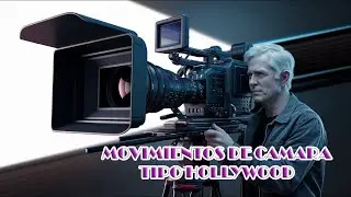 MOVIMIENTOS DE CAMARA AL ESTILO HOLLIWOOD   KW EPIC FILMS   2025   ALL RIGHTS RESERVED