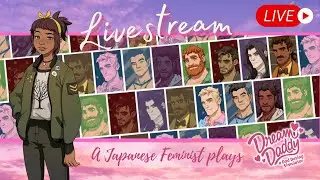 A Japanese Feminist plays DREAM DADDY - 02 [LIVESTREAM]