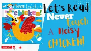 Let's Read Never Touch A Noisy Chicken Book Aloud!