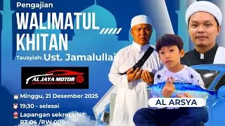 UST.JAMALULLAIL ||PENGAJIAN WALIMATUL KHITAN PUTRA AL JAYA MOTOR