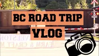 BC ROAD TRIP VLOG