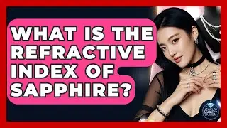 What Is The Refractive Index Of Sapphire? - Jewelry Market Spotlight