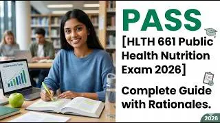 HLTH 661 Public Health Nutrition COMPLETED EXAM w/ RATIONALES 2026 (Complete And Verified Study mate