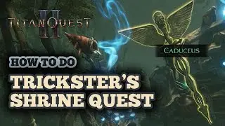 How to Do the Trickster's Shrine in Titan Quest 2 - Shrine of Hermes Caduceus & Lyre Beast Locations