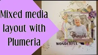 Mixed media scrapbook process video using Basic Grey: Cherish