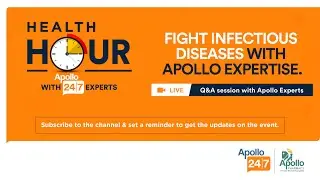 Apollo 247 Health Hour - 24th Jan: Fight Infectious Diseases With Apollo Expertise