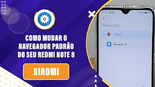 Como mudar o navegador padr&atilde;o do seu Redmi Note 8 - Passo a passo