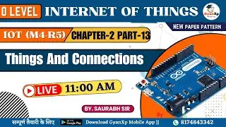 Day-12 || Things and Connections M4-R5.1 || chapter -2 || O Level July 2024 || GyanXp