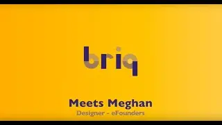 [BRIQ MEETS]  Meghan from eFounders