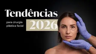 As tend&ecirc;ncias para 2026 que voc&ecirc; precisa considerar | Cirurgia facial | Doutor Henrique Laviano