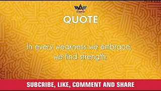 weakness we embrace, we find strength.