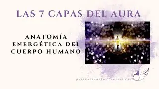 LAS 7 CAPAS DEL AURA - Explicaci&oacute;n Sencilla