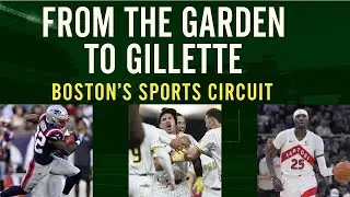 From the Garden to Gillette: Boston Sports Circuit