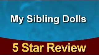 My Sibling Dolls West Caldwell Terrific 5 Star Review by Kimberly P.