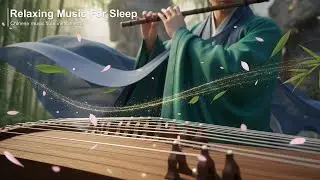 Top Relaxing Chinese Zen Music🍃Bamboo Flute, Erhu & Guzheng | Sleep & Stress Relief Music, Chinese